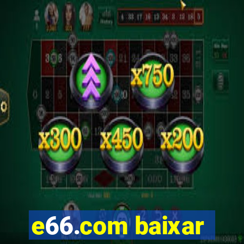 e66.com baixar